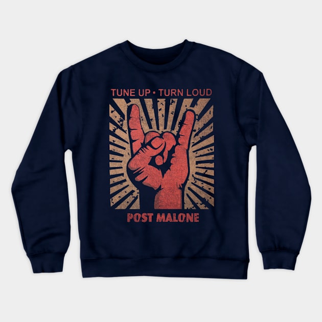 Tune up . Turn loud Post Malone Crewneck Sweatshirt by MenGemeyMashkan